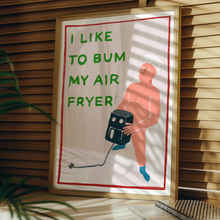 Load image into Gallery viewer, I Like… My Air Fryer - Rude Foodie Art Print