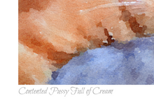 Load image into Gallery viewer, Contented Pussy Full of Cream