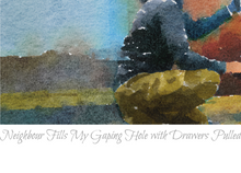 Load image into Gallery viewer, Neighbour Fills My Gaping Hole With Drawers Pulled To One Side