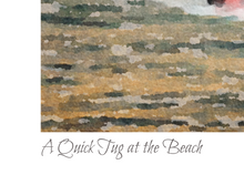 Load image into Gallery viewer, A Quick Tug at the Beach